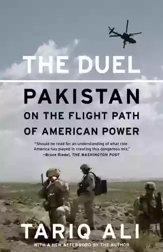 The Duel: Pakistan On The Flight Path Of American Power