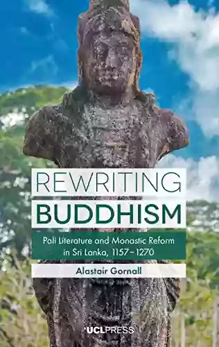 Rewriting Buddhism: Pali Literature And Monastic Reform In Sri Lanka 11571270