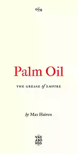 Palm Oil: The Grease Of Empire (Vagabonds)