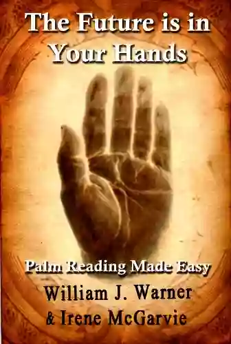 The Future Is In Your Hands: Palm Reading Made Easy