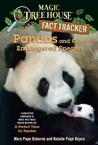 Pandas And Other Endangered Species: A Nonfiction Companion To Magic Tree House Merlin Mission #20: A Perfect Time For Pandas (Magic Tree House: Fact Trekker 26)