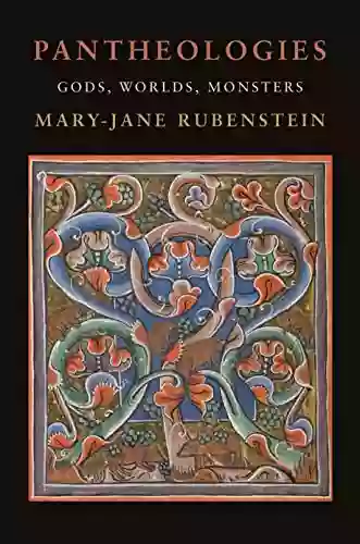 Pantheologies: Gods Worlds Monsters Mary Jane Rubenstein