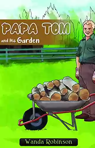 PAPA TOM And His Garden (The PAPA TOM Series)