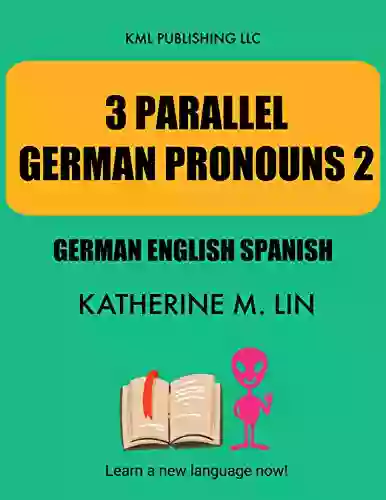 3 PARALLEL GERMAN PRONOUNS 2 German English Spanish (GERMAN GRAMMAR BOOK)