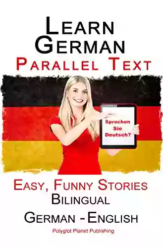 Learn German: Parallel Text Easy Funny Stories (German English) Bilingual (Learning German With Parallel Text 1)