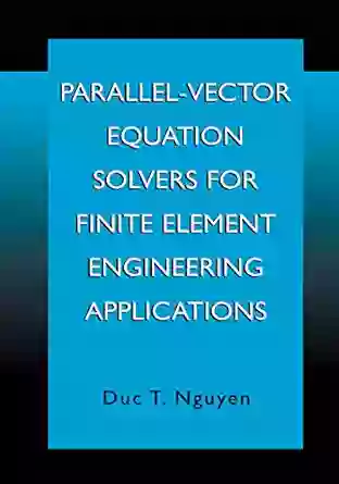 Parallel Vector Equation Solvers For Finite Element Engineering Applications