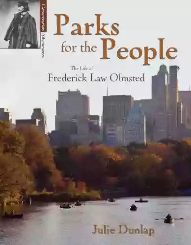 Parks For The People: The Life Of Frederick Law Olmsted (Conservation Pioneers)