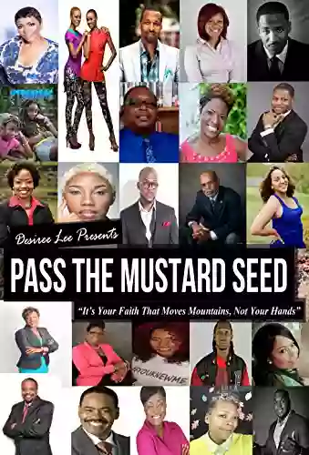 Pass The Mustard Seed: It S Our Faith That Moves Mountains Not Our Hands