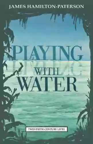 Playing With Water: Passion And Solitude On A Philippine Island (Twentieth Century Lives)