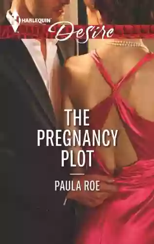 The Pregnancy Plot: A Passionate Billionaire Pregnancy Romance (Harlequin Desire 2268)