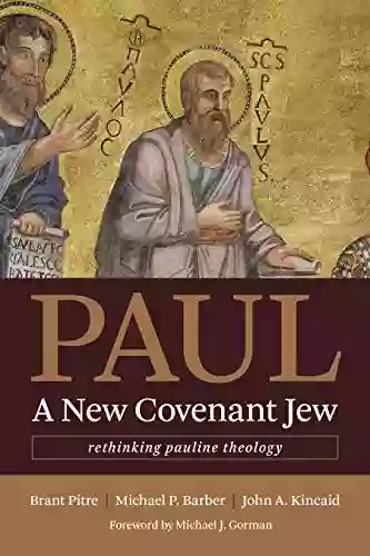 Paul A New Covenant Jew: Rethinking Pauline Theology