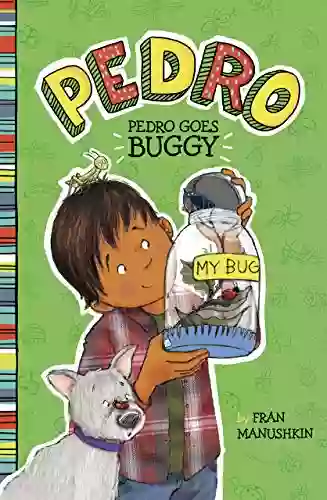 Pedro Goes Buggy Fran Manushkin