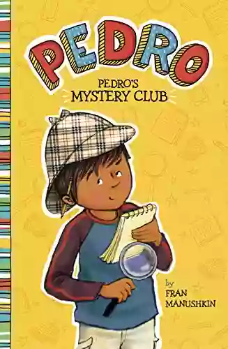 Pedro S Mystery Club Fran Manushkin