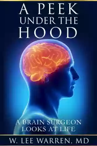 A Peek Under The Hood: A Brain Surgeon Looks At Life