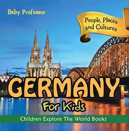 Germany For Kids: People Places And Cultures Children Explore The World