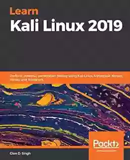 Learn Kali Linux 2019: Perform Powerful Penetration Testing Using Kali Linux Metasploit Nessus Nmap And Wireshark