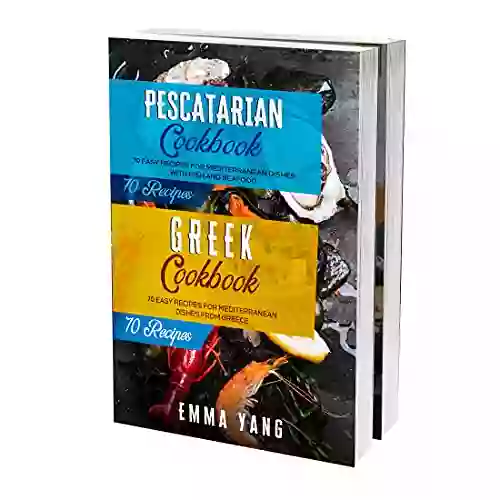 Pescatarian And Greek Cookbook: 2 In 1: 140 Recipes For Healthy Mediterranean Food