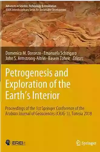 Petrogenesis And Exploration Of The Earth S Interior: Proceedings Of The 1st Springer Conference Of The Arabian Journal Of Geosciences (CAJG 1) Tunisia In Science Technology Innovation)