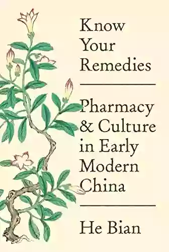 Know Your Remedies: Pharmacy And Culture In Early Modern China