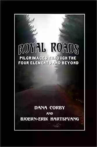 Royal Roads: Pilgrimages Through The Four Elements And Beyond