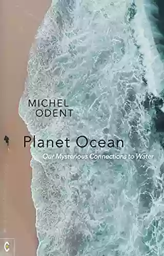 Planet Ocean: Our Mysterious Connections To Water