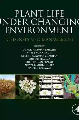 Plant Life Under Changing Environment: Responses And Management