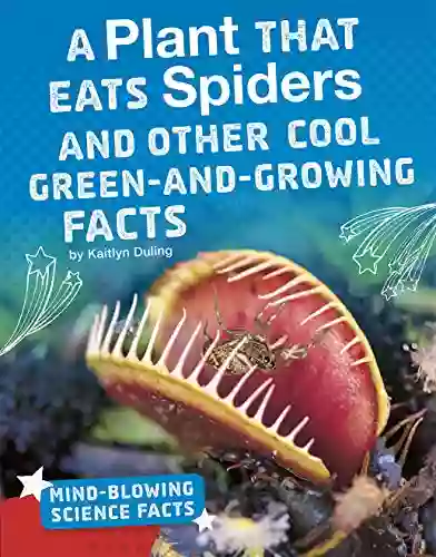 A Plant That Eats Spiders And Other Cool Green And Growing Facts (Mind Blowing Science Facts)