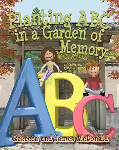 Planting ABC In A Garden Of Memory: A Sami And Thomas Mind Palace For Learning The Alphabet Utilizing Spatial Memory An ABC Poem And ABC Games (The Sami And Thomas Mind Palace 1)