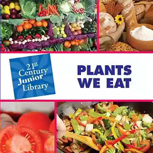 Plants We Eat (21st Century Junior Library: Plants)