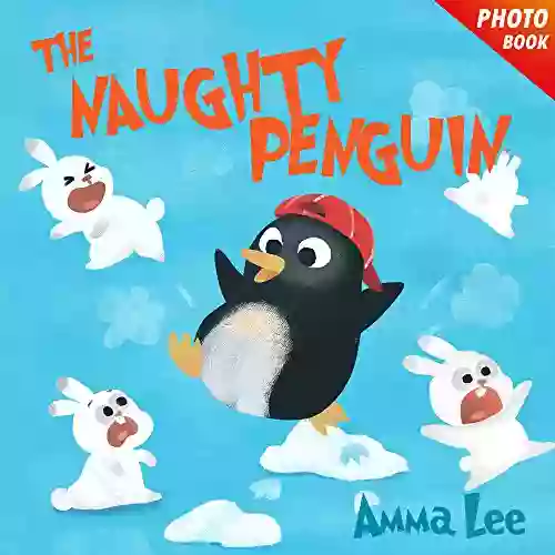 For Kids : The Naughty Penguin: Polar Bear Rabbit (Childrens Picture Bedtime Story Beginner Reader Emotional And EQ Social Skills For Kids)