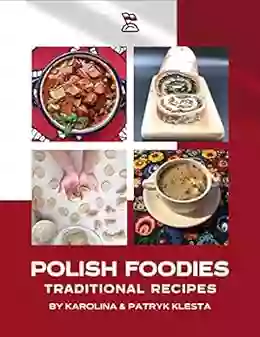 Polish Foodies Cookbook New Edition: The Ultimate Polish Cookbook With 190+ Recipes (Polish Foodies Cookbooks)