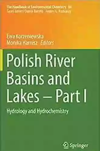 Polish River Basins And Lakes Part I: Hydrology And Hydrochemistry (The Handbook Of Environmental Chemistry 86)