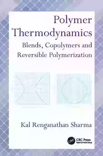 Polymer Thermodynamics: Blends Copolymers And Reversible Polymerization