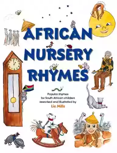 African Nursery Rhymes: Popular Rhymes For South African Children Reworked And And Adapted For South African Children