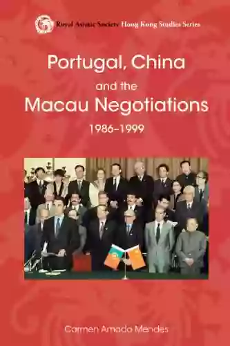 Portugal China And The Macau Negotiations 1986 1999 (Royal Asiatic Society Hong Kong Studies Series)