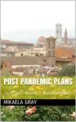 Post Pandemic Plans: 2021 2022 Weekly Monthly Planner: