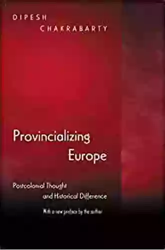 Provincializing Europe: Postcolonial Thought And Historical Difference New Edition (Princeton Studies In Culture/Power/History)