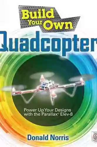 Build Your Own Quadcopter: Power Up Your Designs With The Parallax Elev 8