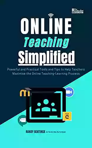 Online Teaching Simplified: Powerful And Practical Tips And Tools To Help Teachers Maximise The Online Teaching Learning Process