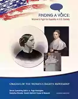 Origins Of The Women S Rights Movement (Finding A Voice: Women S Fight For Equal)