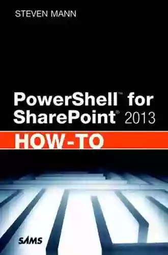 PowerShell For SharePoint 2013 How To Steven Mann