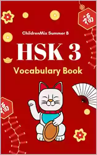 HSK 3 Vocabulary Book: Practice Test HSK Level 3 Mandarin Chinese Character With Flash Cards Plus Dictionary This HSK Vocabulary List Standard Course Workbook Is Designed For Test Preparation