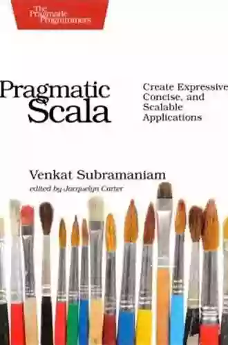 Pragmatic Scala: Create Expressive Concise And Scalable Applications