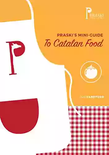 Praski S Mini Guide To Catalan Food (Praski S Mini Food Guides 1)