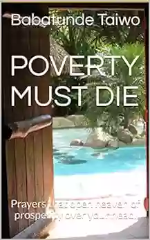 POVERTY MUST DIE: Prayers That Open Heaven Of Prosperity Over Your Head