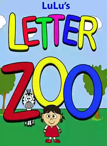 Pre Zoo School LuLu S Letter Zoo: An Alphabet Animal For New Readers (The Road To 1000 Stories 1)