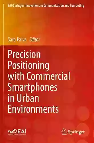 Precision Positioning With Commercial Smartphones In Urban Environments (EAI/Springer Innovations In Communication And Computing)