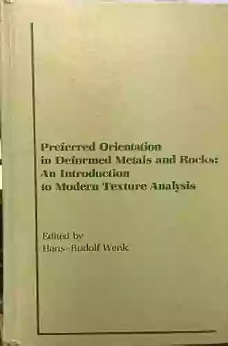 Preferred Orientation In Deformed Metal And Rocks: An Introduction To Modern Texture Analysis