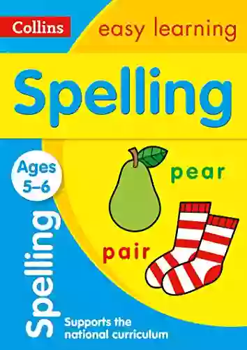 Spelling Ages 5 6: Prepare For School With Easy Home Learning (Collins Easy Learning KS1)