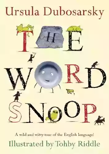 The Word Snoop: A Wild And Witty Tour Of The English Language